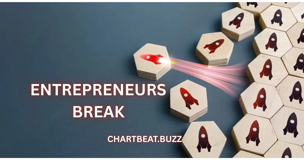 entrepreneurs break